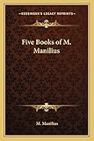 Five Books of M. Manilius