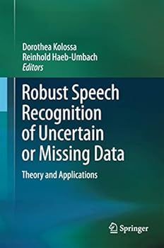 Paperback Robust Speech Recognition of Uncertain or Missing Data: Theory and Applications Book