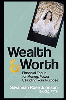 Paperback Wealth & Worth: Financial Focus for Money, Power & Finding Your Purpose Book