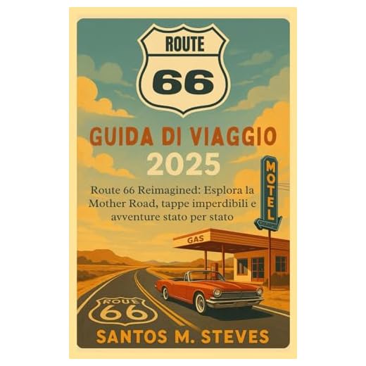 Route 66 Guida di viaggio 2025: Route 66 Reimagined: Esplora la Mother Road, tappe imperdibili e avventure stato per stato