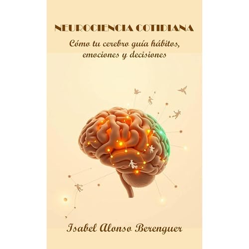 NEUROCIENCIA COTIDIANA Audiolibro Por Isabel Alonso Berenguer arte de portada