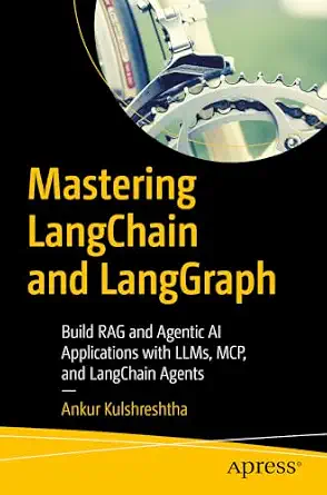 Mastering LangChain and LangGraph: Build RAG and Agentic AI Applications with LLMs, MCP, and LangChain Agents book cover