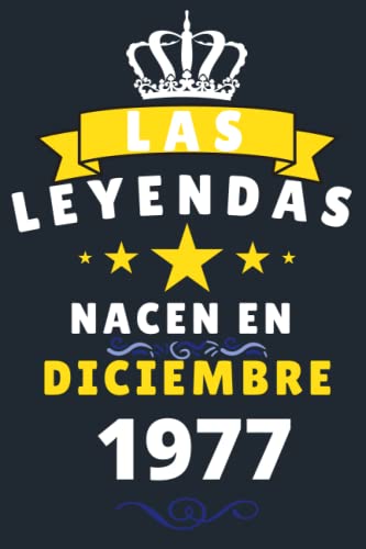 Las leyendas Nacen En Diciembre 1977: Cuaderno de notas de cumpleaños 43 años para mujer, hombre, Diario para regalo de cumpleaños ideal para abuelos, padres, madres,