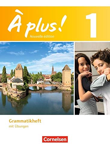 À plus. Französisch für Gymnasien, Teil 1: Grammatikheft mit Übungen À plus. Französisch für Gymnasien, Teil 1: Grammatikheft mit Übungen