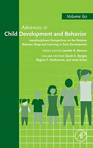 Interdisciplinary Perspectives on the Relation between Sleep and Learning in Early Development (Volume 60) (Advances in Child Development and Behavior, Volume 60)