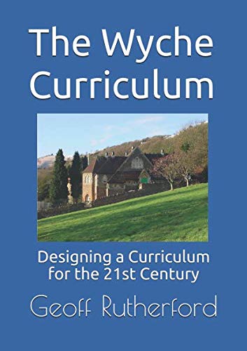 The Wyche Curriculum: Designing a Curriculum for the 21st Century