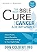 The New Bible Cure for Cancer: Ancient Truths, Natural Remedies, and the Latest Findings for Your Health Today (New Bible Cure (Siloam))