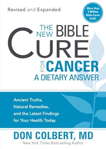 Buy The New Bible Cure for Cancer: A Dietary Answer: Ancient Truths, Natural Remedies, and the Latest Findings for Your Health Today (New Bible Cure (Siloam)) — BookShops.in