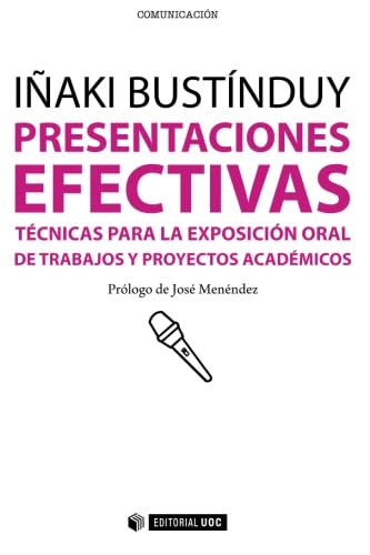 Presentaciones efectivas. Técnicas para la exposición oral de trabajos y proyec-: Técnicas para la exposición oral de trabajos y proyectos académicos: 282 (Manuales)