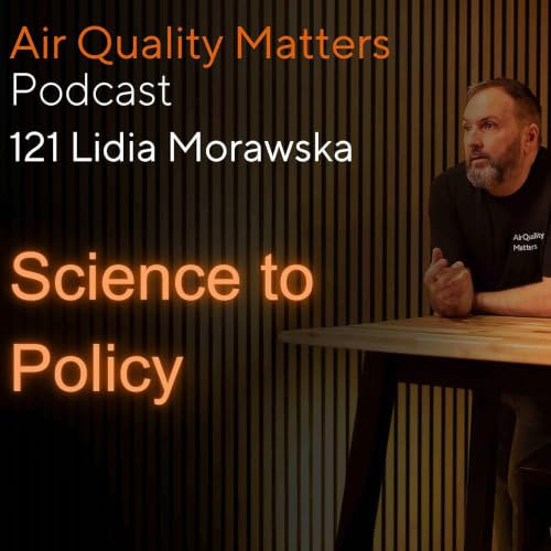 Politicians, Pandemics and PM2.5: Turning Air Quality Science Into Policy - Lydia Morawska