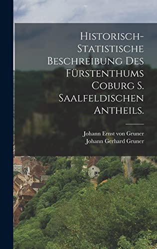 Historisch-Statistische Beschreibung des Fürstenthums Coburg S. Saalfeldischen Antheils. (German Edition)
