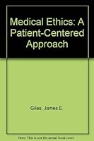 Medical Ethics: A Patient-Centered Approach 0870733141 Book Cover