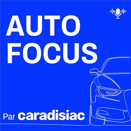 Auto-Focus, le podcast de la r&eacute;daction Caradisiac Podcast Por Caradisiac arte de portada