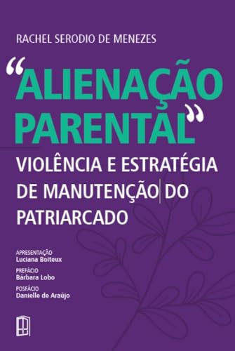 Alienação Parental: Violência e Estratégia de Manutenção do Patriarcado