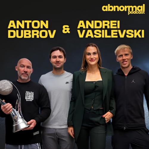 #52 - Anton Dubrov & Andrei Vasilevski &mdash; The Team Behind Aryna Sabalenka&rsquo;s METEORIC Rise to World No.1