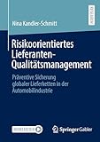 Risikoorientiertes Lieferanten-Qualitätsmanagement: Präventive Sicherung globaler Lieferketten in der Automobilindustrie