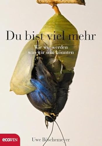 Du bist viel mehr: Wie wir werden, was wir sein