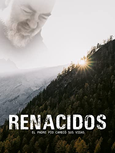 Renacidos. El Padre Pío cambió sus vidas