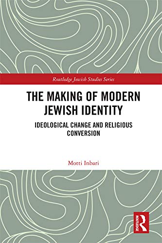 The Making of Modern Jewish Identity: Ideological Change and Religious Conversion (Routledge Jewish Studies Series)      1st Edition, Kindle Edition