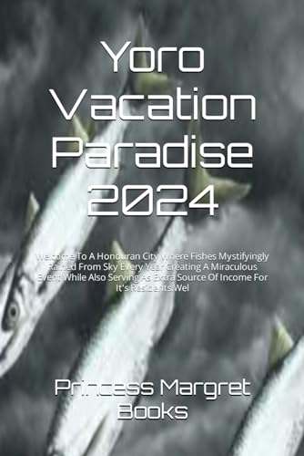 Yoro Vacation Paradise 2024: Welcome To A Honduran City Where Fishes Mystifyingly Rained From Sky Ev