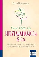 Erste Hilfe bei Hitzewallungen & Co. Kompakt-Ratgeber: Heilpflanzen, Superfood und bioidentische Hormone gegen Wechseljahresbeschwerden 3863744357 Book Cover