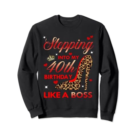 Stepping Into My 40th Birthday Like A Boss High Heel Sweatshirt Cover