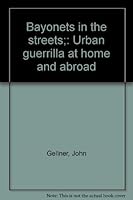 Bayonets in the streets;: Urban guerrilla at home and abroad 0029733502 Book Cover
