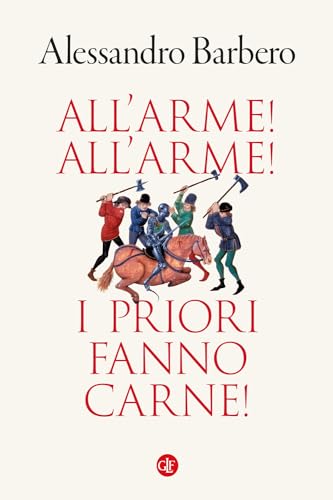 All’arme! All’arme! I priori fanno carne!