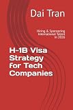 H-1B Visa Strategy for Tech Companies: Hiring & Sponsoring International Talent in 2026