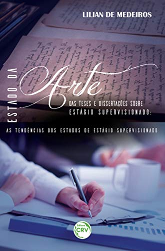 Estado da arte das teses e dissertações sobre estágio supervisionado: as tendências dos estudos de estágio supervisionado
