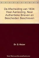 De Afscheiding van 1834: Haar Aanleiding, Naar Authentieke Brieven en Bescheiden Beschreven B003Z4FZ80 Book Cover