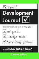 Personal Development Journal -3 Month Edition: a comprehensive goals to help you set goals, manage tasks, and track daily growth 1453802959 Book Cover