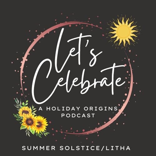 Let's Celebrate: Litha/Summer Solstice/Midsummer
