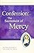 Confession: The Sacrament of Mercy Pastoral Resources for Living the Jubilee (Jubilee Year of Mercy)