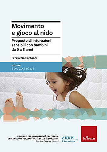 Movimento e gioco al nido. Proposte di interazioni sensibili con bambini da 0 a 3 ann