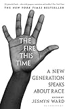  The Fire This Time: A New Generation Speaks About Race