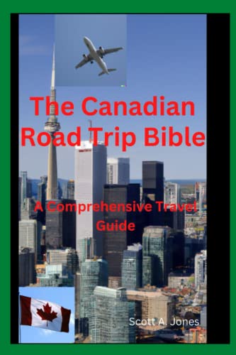 The Canadian Road Trip Bible: A Comprehensive Travel Guide