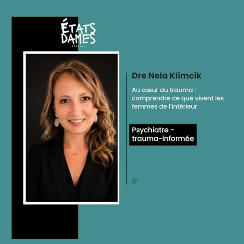 Au c&oelig;ur du trauma : comprendre ce que vivent les femmes de l&rsquo;int&eacute;rieur par Dre Klimcik psychiatre