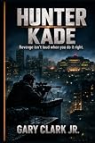 HUNTER KADE: Revenge isn’t loud when you do it right.