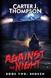 Broken: A Supernatural Horror Survival Series (Against the Night)