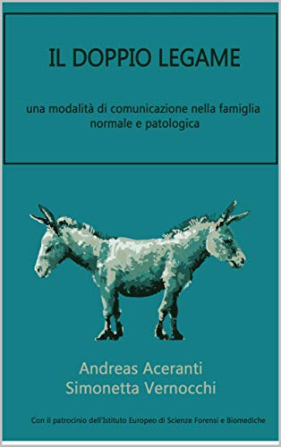 IL DOPPIO LEGAME: una modalità di comunicazione nella famiglia normale e patologica (Italian Edition) - Vernocchi, Simonetta