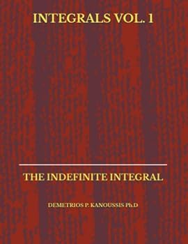 Paperback INTEGRALS VOL. 1: THE INDEFINITE INTEGRAL (THE INTEGRAL CALCULUS SERIES) Book
