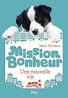 Mission Bonheur - tome 1 Une nouvelle vie 2266241230 Book Cover