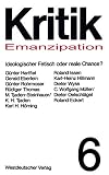 Emanzipation, ideologischer Fetisch oder reale Chance? (Kritik, 6, Band 6)