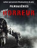 Films & Séries spécial Horreur: cahier personnel d'évaluations & avis