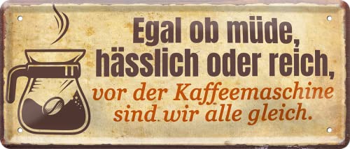 schilderkreis24 – Blechschild Lustiger Kaffee Spruch “Egal ob müde, hässlich oder reich..“ Deko Humor Bistro Geschenkidee Mann Frau 28x12 cm