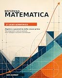 Recupero Matematica - 1° Liceo Scientifico: Algebra e geometria della classe prima con test diagnostico, esercizi graduati, errori spiegati e soluzioni commentate