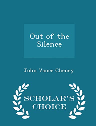 Out of the Silence - Scholar's Choice Edition 1296200884 Book Cover