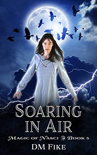 Soaring in Air: An Urban Fantasy Adventure (Magic of Nasci Book 5) by [DM Fike]