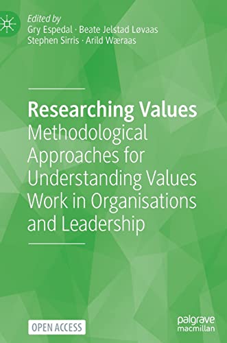 Researching Values: Methodological Approaches for Understanding Values Work in Organisations and Leadership view 2